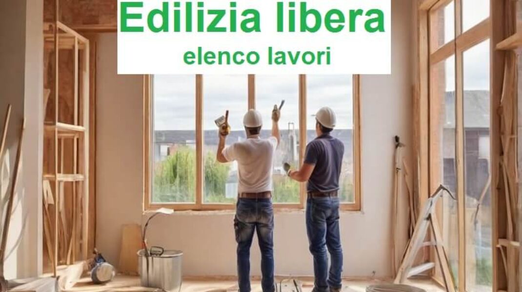 Edilizia libera 2025: Elenco opere senza permesso.